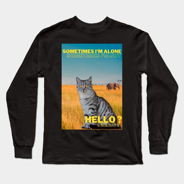 Sometimes I am alone, sometimes I am not, Hello? Long Sleeve T-Shirt by ManifestYDream